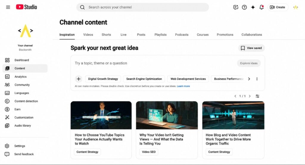YouTube Studio's Inspiration tab showing the Blacksmith SEO channel with three AI-generated video topic suggestions — 'How to Choose YouTube Topics Your Audience Actually Wants to Watch,' 'Why Your Video Isn't Getting Views — And What the Data Is Telling You,' and 'How Blog and Video Content Work Together to Drive More Organic Traffic' — alongside topic chips including Digital Growth Strategy and Search Engine Optimization.